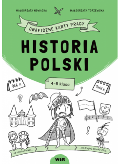 Historia Polski. Graficzne karty pracy dla klas 4-5