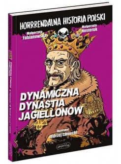 Dynamiczna dynastia Jagiellonów. Horrrendalna historia PolskiHarperkids