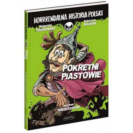 Pokrętni Piastowie.  Horrrendalna historia Polski