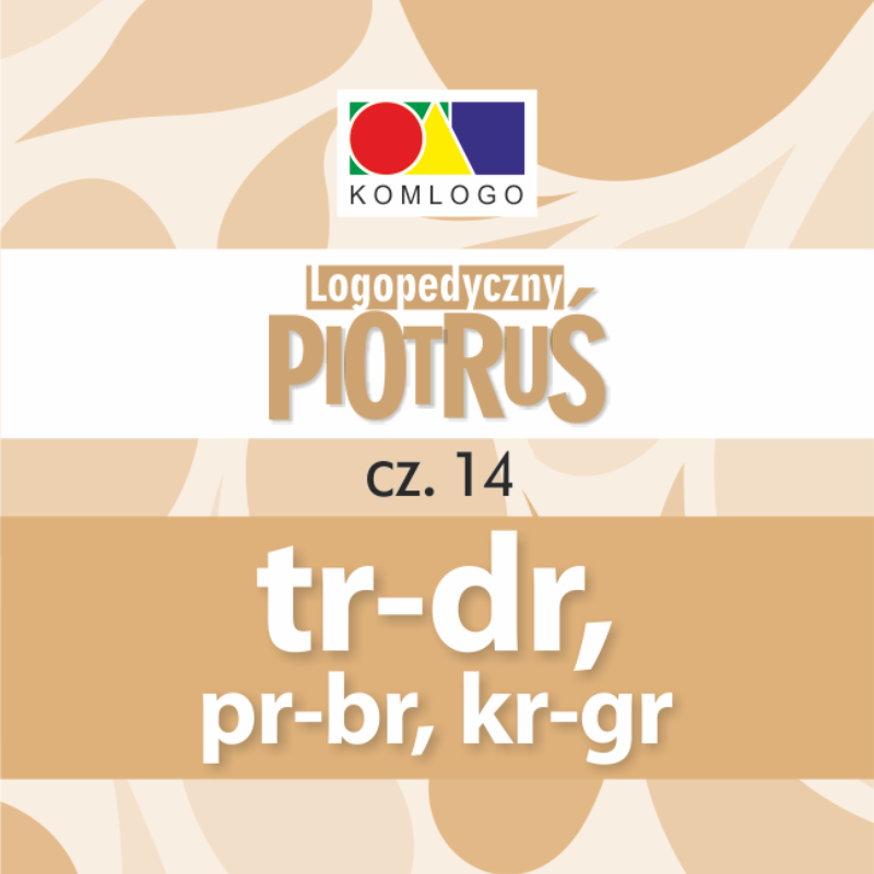 Logopedyczny Piotruś. Cz. 14. Głoski TR, DR, PR, BR, KR, GR