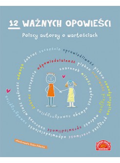 12 ważnych opowieści. Polscy autorzy o wartościach