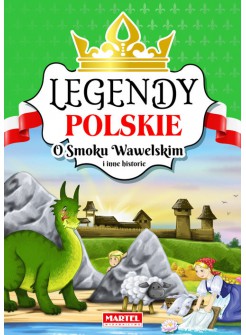 Legendy polskie. O smoku wawelskim i inne historie