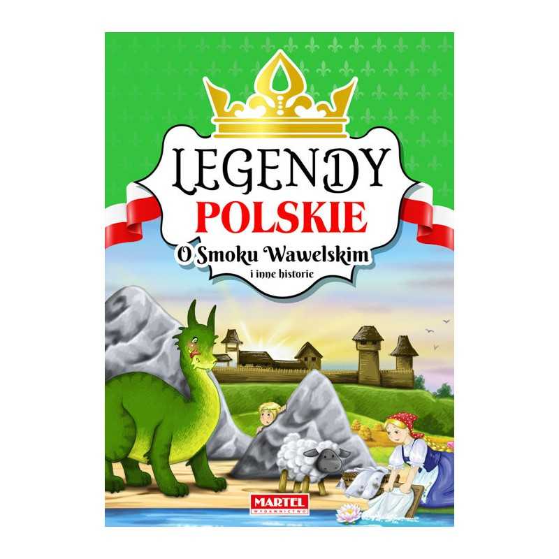 Legendy polskie. O smoku wawelskim i inne historie