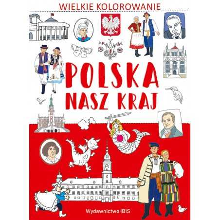Polska nasz kraj. Wielkie kolorowanie