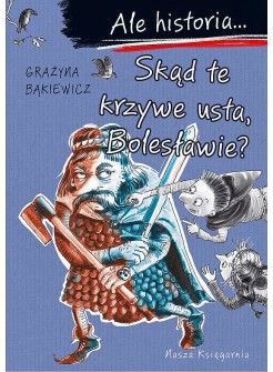 Skąd te krzywe usta, Bolesławie?