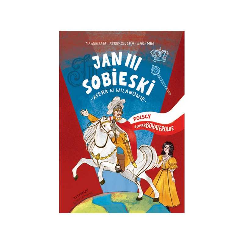 Jan III Sobieski. Polscy superbohaterowie