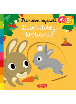 Akademia mądrego dziecka. Dzień dobry, króliczku!