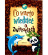 Co warto wiedzieć o zwierzętach (twarda oprawa)