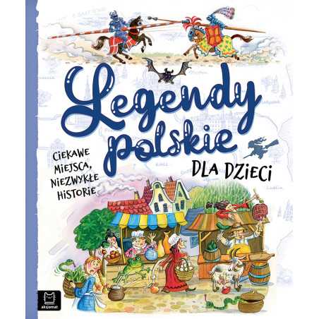 Legendy polskie dla dzieci. Ciekawe miejsca, niezwykłe historie