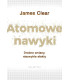 Atomowe nawyki. Drobne zmiany, niezwykłe efekty
