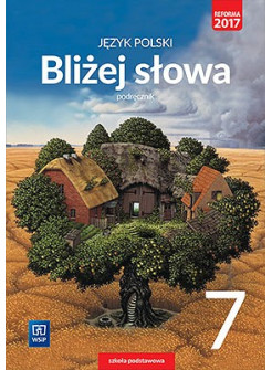 Bliżej słowa. Język polski kl.7. Podręcznik
