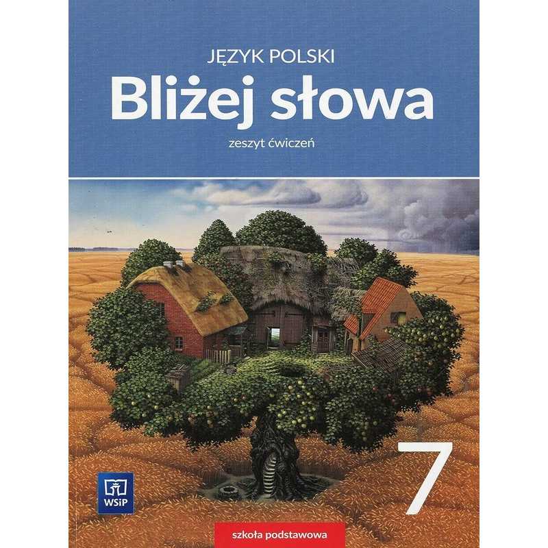 Bliżej słowa. Język polski kl.7. Zeszyt ćwiczeń