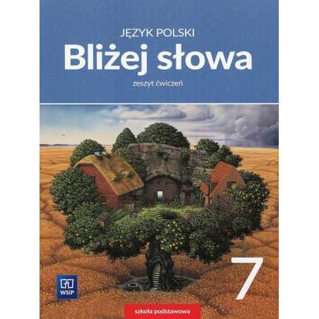 Bliżej słowa. Język polski kl.7. Zeszyt ćwiczeń