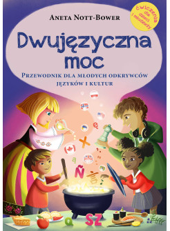 Dwujęzyczna moc. Przewodnik dla młodych odkrywców języków i kultur