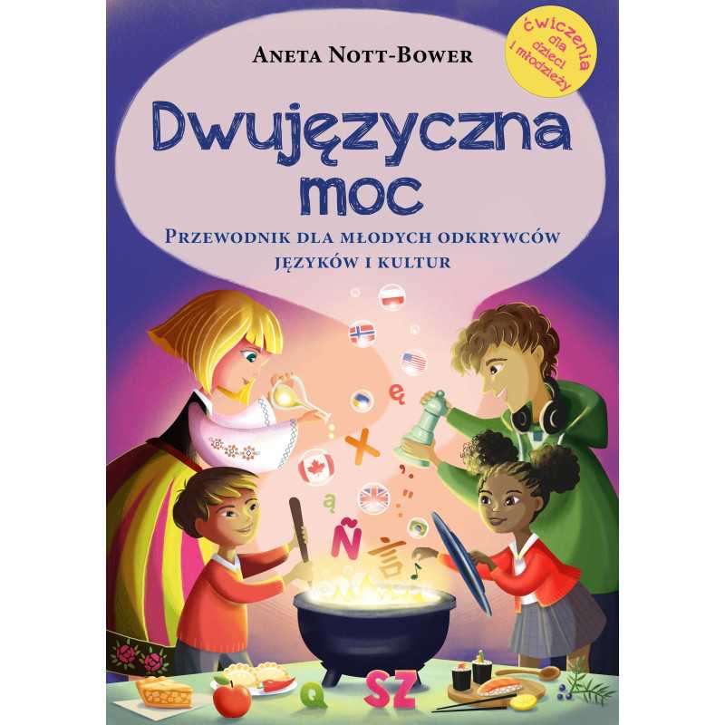 Dwujęzyczna moc. Przewodnik dla młodych odkrywców języków i kultur