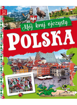 Polska. Mój kraj ojczysty