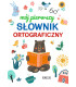 Mój pierwszy słownik ortograficzny (twarda oprawa, szyta nićmi)