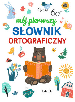 Mój pierwszy słownik ortograficzny (twarda oprawa, szyta nićmi)