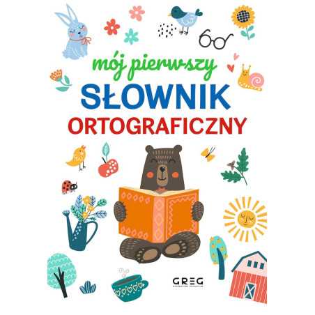 Mój pierwszy słownik ortograficzny (twarda oprawa, szyta nićmi)