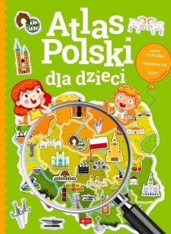 Atlas Polski dla dzieci. Mapy fizyczne, ciekawostki, quizy