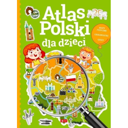 Atlas Polski dla dzieci. Mapy fizyczne, ciekawostki, quizy