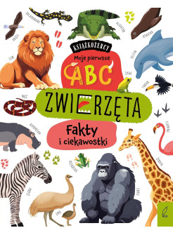 Zwierzęta. Fakty i ciekawostki. Książkożercy. Moje pierwsze ABC