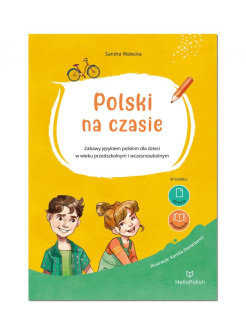 Polski na czasie. Zabawy językiem polskim dla dzieci w wieku przedszkolnym i wczesnoszkolnym