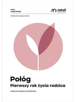 Połóg. Pierwszy rok życia rodzica