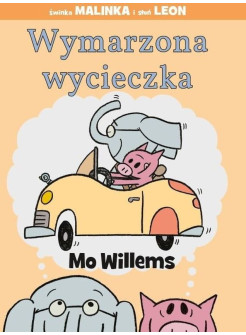 Wymarzona wycieczka. Świnka Malinka i słoń Leon