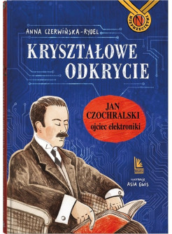 Krysztalowe odkrycie. Krysztalowe odkrycie - ojciec elektroniki