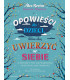 Opowieści dla dzieci, ktore chca uwierzyc w siebie. 35 historii o tym, jak pielegnowac poczucie wlasnej wartosci