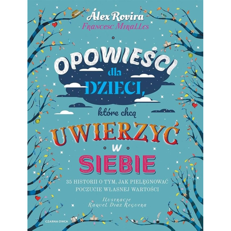 Opowieści dla dzieci, ktore chca uwierzyc w siebie. 35 historii o tym, jak pielegnowac poczucie wlasnej wartosci