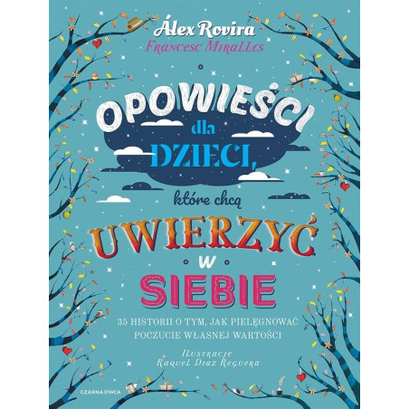 Opowieści dla dzieci, ktore chca uwierzyc w siebie. 35 historii o tym, jak pielegnowac poczucie wlasnej wartosci