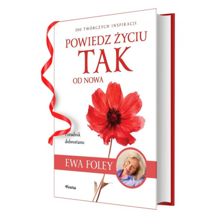 Powiedz życiu TAK od nowa. 300 twórczych inspiracji