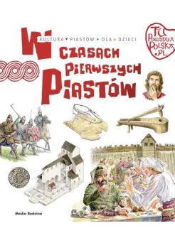 W czasach pierwszych Piastów. Tu powstała Polska