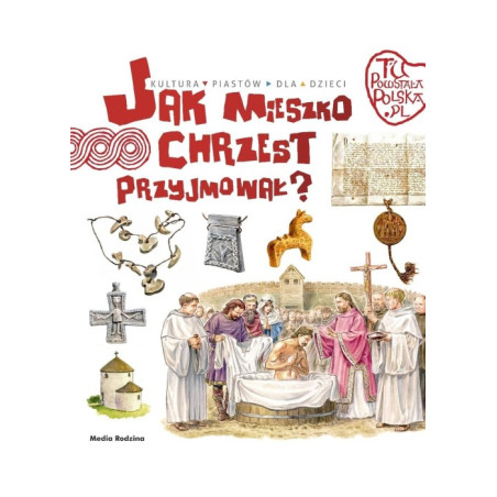 Jak Mieszko Chrzest Przyjmował. Tu Powstała Polska