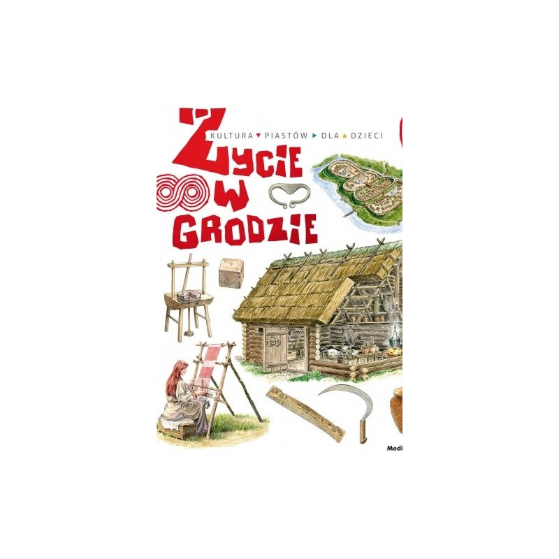 Życie W Grodzie. Tu Powstała Polska