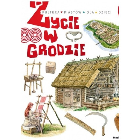 Życie W Grodzie. Tu Powstała Polska