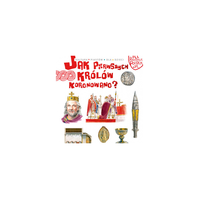 Jak Pierwszego Króla Koronowano.Tu Powstała Polska