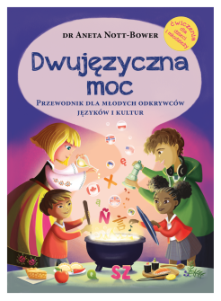 Dwujęzyczna moc. Przewodnik dla młodych odkrywców języków i kultur