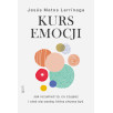 Kurs emocji. Jak rozumieć to, co czujesz, i stać się osobą, którą chcesz być