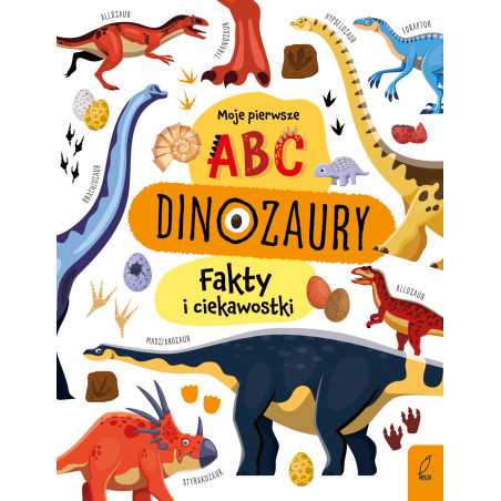 Dinozaury. Fakty i ciekawostki. Książkożercy. Moje pierwsze ABC