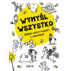 Wymyśl wszystko. Trening kreatywności z zadaniami