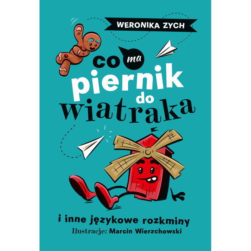 Co ma piernik do wiatraka Co ma piernik do wiatraka