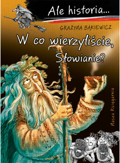 W co wierzyliście, Słowianie? Ale historia!