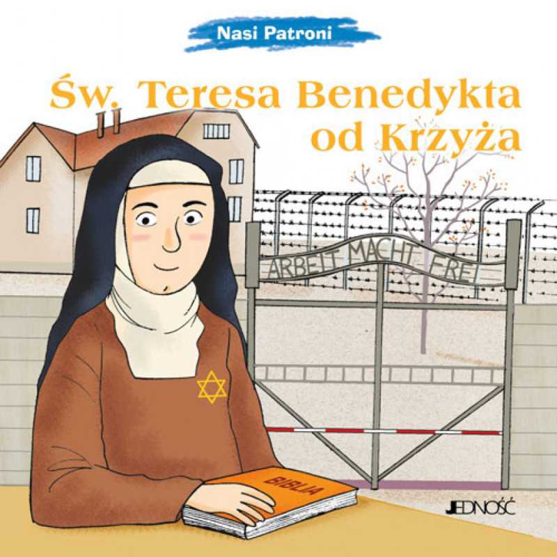 Święta Teresa Benedykta od Krzyża. Nasi Patroni