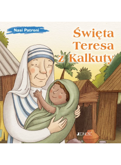 Święta Teresa z Kalkuty. Nasi Patroni