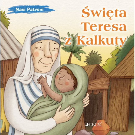 Święta Teresa z Kalkuty. Nasi Patroni
