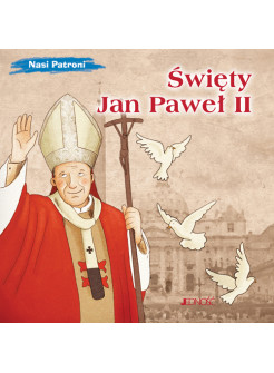 Święty Jan Paweł II. Nasi Patroni.