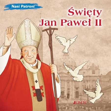 Święty Jan Paweł II. Nasi Patroni.